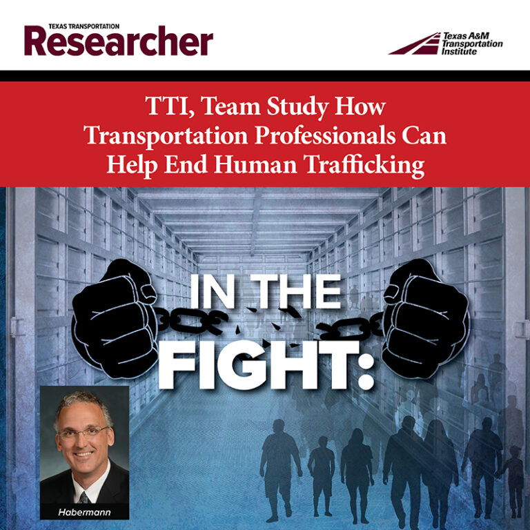 In the Fight: TTI, Team Study How Transportation Professionals Can Help End Human Trafficking.